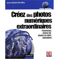 Cr�ez des photos num�riques extraordinaires - Panoramas, images 3D, photos en relief, animations