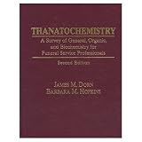 Thanatochemistry: A Survey of General, Organic, and Biochemistry for Funeral Service Professionals