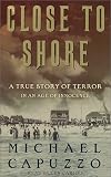 Close to Shore: The Terrifying Shark Attacks of 1916 (Bccb Blue Ribbon Nonfiction Book Award (Awards))