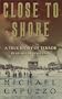 Close To Shore: A True Story of Terror in An Age of Innocence