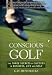 Conscious Golf: The Three Secrets of Success in Business, Life and Golf by Gay Hendricks