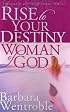 Rise to Your Destiny Woman of God