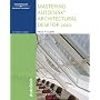 Mastering Autodesk Architechtural Desktop 2007