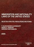 Immigration and Nationality Laws of the United States: Selected Statutes, Regulations and Forms as Amended to May 16, 2005 (American Casebook Series)