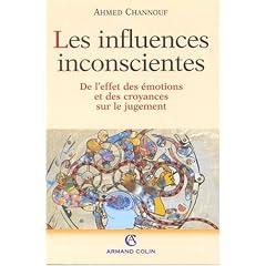 Les influences inconscientes de l'effet des �motions et des croyances sur le jugement