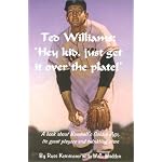 Ted Williams: Hey kid, Just Get It Over The Plate! book cover