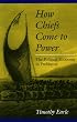 How Chiefs Come to Power: The Political Economy in Prehistory