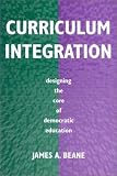 Curriculum Integration: Designing the Core of Democratic Education
