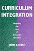 Curriculum Integration: Designing the Core of Democratic Education