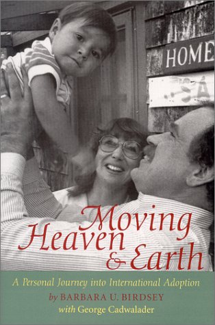 moving heaven  earth a personal journey into international adoption