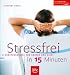 Produkt-Bild: Stressfrei in 15 Minuten!: 8 Kurzprogramme f&uuml;r K&ouml;rper und Geist