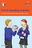 French speaking activities : fun ways to get KS2 pupils to talk to each other in French