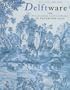Delftware: The Tin-Glazed Earthenware of the British Isles : A Catalogue of the Collection in the Victoria and Albert Museum