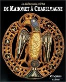 De Mahomet à Charlemagne : la Méditerrannée et l art