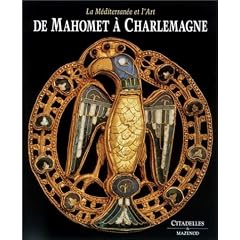De Mahomet � Charlemagne : la M�diterrann�e et l'art