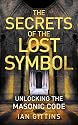The Secrets of the Lost Symbol: Unlocking the Masonic Code