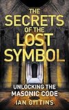 The secrets of the lost symbol : unlocking the Masonic code