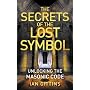 The Secrets of the Lost Symbol: Unlocking the Masonic Code