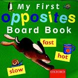 My First Opposites Board Book (My First Board Book)