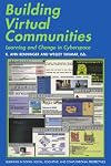 Building Virtual Communities: Learning and Change in Cyberspace (Learning in Doing: Social, Cognitive and Computational Perspectives)