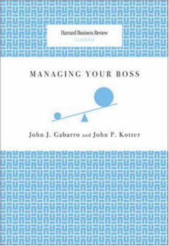 Managing Your Boss (Harvard Business Review Classics)