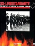 SS-Leibstandarte: The History of the First SS Division 1933-45