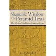 Shamanic Wisdom in the Pyramid Texts: The Mystical Tradition of Ancient Egypt by  Jeremy Naydler