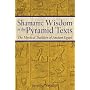 Shamanic Wisdom in the Pyramid Texts: The Mystical Tradition of Ancient Egypt