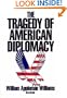 The Tragedy of American Diplomacy (New Edition)