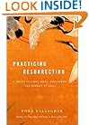 Practicing Resurrection: A Memoir of Work, Doubt, Discernment, and Moments of Grace