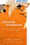 Practicing Resurrection: A Memoir of Work, Doubt, Discernment, and Moments of Grace