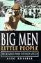 Big Men, Little People: The Leaders Who Defined Africa
