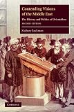 Contending Visions of the Middle East: The History and Politics of Orientalism (The Contemporary Middle East)