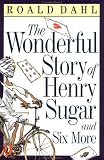 The Wonderful Story of Henry Sugar : And Six More