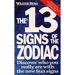 The Thirteen Signs of the Zodiac: Discover Who You Really Are with the New Sun Signs
