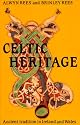 Celtic Heritage: Ancient Tradition in  Ireland and Wales