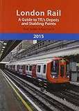 London rail : a guide to TfL's depots and stabling points