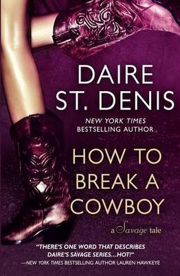 [(How to Break a Cowboy : A Savage Tale)] [By (author) Daire St Denis] published on (January, 2015)