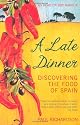A Late Dinner: Discovering the Food of Spain