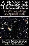 A Sense of the Cosmos: Scientific Knowledge and Spiritual Truth