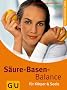 S�ure-Basen-Balance f�r K�rper & Seele: Ganzheitlich leben