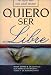 Book Quiero Ser Libre: No sufra mas !sea usted mismo!