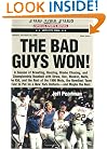 The Bad Guys Won! A Season of Brawling, Boozing, Bimbo-chasing, and Championship Baseball with Straw, Doc, Mookie, Nails, The Kid, and the Rest of the 1986 Mets, the Rowdiest Team Ever to Put on a New York Uniform--and Maybe the Best