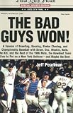 The Bad Guys Won! A Season of Brawling, Boozing, Bimbo-chasing, and Championship Baseball with Straw, Doc, Mookie, Nails, The Kid, and the Rest of the 1986 Mets, the Rowdiest Team Ever to Put on a New York Uniform--and Maybe the Best