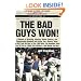The Bad Guys Won! A Season of Brawling, Boozing, Bimbo-chasing, and Championship Baseball with Straw, Doc, Mookie, Nails, The Kid, and the Rest of the 1986 Mets, the Rowdiest Team Ever to Put on a New York Uniform--and Maybe the Best
