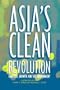 Asia's Clean Revolution: Industry Growth and the Environment