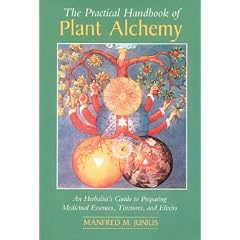 The Practical Handbook of Plant Alchemy: Herbalist's Guide to Preparing Medicinal Essences, Tinctures and Elixirs