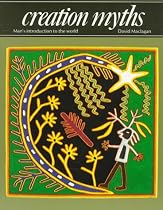 Creation Myths: Man's Introduction to the World (Art and Imagination)