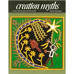 Creation Myths: Man's Introduction to the World (Art and Imagination)