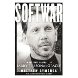 Softwar : An Intimate Portrait of Larry Ellison and Oracle